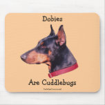 Dobies Are Cuddlebugs Doberman Dog Funny Mousepad