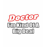Doctor...Big Deal t-shirts