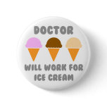 Doctor ... Will Work For Ice Cream buttons