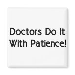 Doctors Do It With Patience! magnets