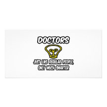 Doctors...Like Regular People, Only Smarter Photo Card Template