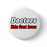 Doctors Make Great Lovers Pinback Buttons