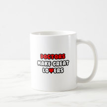 Doctors Make Great Lovers Mugs