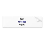 Doctors Provide Better Orgasms bumper stickers