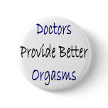 Doctors Provide Better Orgasms buttons