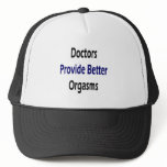 Doctors Provide Better Orgasms hats