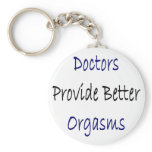 Doctors Provide Better Orgasms keychains