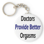 Doctors Provide Better Orgasms keychains