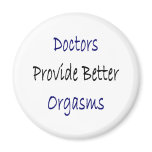 Doctors Provide Better Orgasms magnets