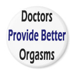 Doctors Provide Better Orgasms magnets