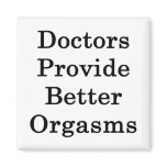 Doctors Provide Better Orgasms magnets