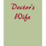 Doctor's Wife t-shirts