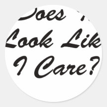 Does It Look Like I Care? Stickers