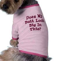 Does My Butt Look Big In This? Dog Tee