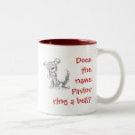 Does the name Pavlov ring a bell? Coffee Mugs