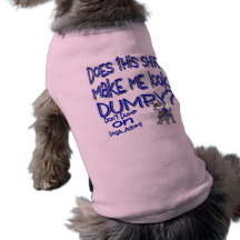 Does this shirt make me look Dumpy? Pet T-shirt