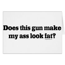 Does Thus Gun Make My Ass Look Fat