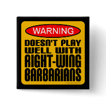 Doesn't Play Well With Right-Wing Barbarians Pinback Buttons