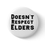 Doesn't Respect Elders Pinback Buttons