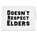 Doesn't Respect Elders Greeting Cards