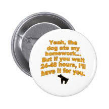 Dog ate my homework pinback buttons
