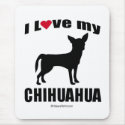"DOG BREED" - CHIHUAHUA - "I LOVE MY CHIHUAHUA" mousepads