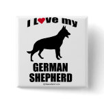 "DOG BREED" - GERMAN SHEPHERD - "I LOVE MY GERMAN  buttons