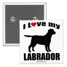 "DOG BREED" - LABRADOR - "I LOVE MY LABRADOR" BUTTON