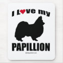 "DOG BREED" - PAPILLION - "I LOVE MY PAPILLION" mousepads