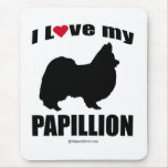 "DOG BREED" - PAPILLION - "I LOVE MY PAPILLION" mousepads