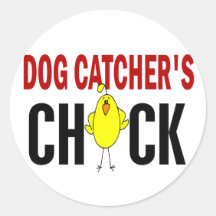 Dog Catcher’s Chick 1 Round Sticker