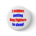 Dog Fighters Put To Sleep buttons