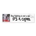 Dog Fighting is not a sport It's a CRIME bumper stickers