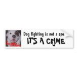 Dog Fighting is not a sport It's a CRIME bumper stickers