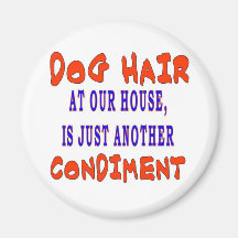 DOG HAIR AT OUR HOUSE REFRIGERATOR MAGNETS
