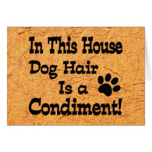 Dog Hair Condiment Greeting Cards