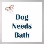 Dog Needs Bath Reminders Poster