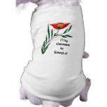 Dog t-shirt: "My Owner is Single" pet clothing