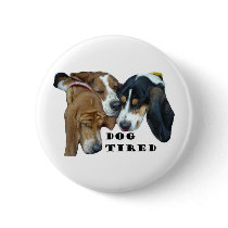 Dog Tired Pinback Button