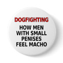 Dogfighting: How men with small penises feel macho buttons