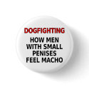 Dogfighting: How men with small penises feel macho buttons