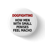 Dogfighting: How men with small penises feel macho buttons
