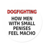 Dogfighting: How men with small penises feel macho stickers