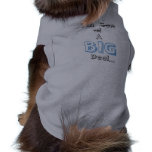 Doggy Sized Deal Dog Shirt