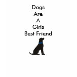 Dogs Are A Girls Best Friend T-Shirt