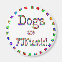 Dogs are FUNtastic magnets