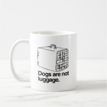 Dogs are not luggage -.png coffee mug