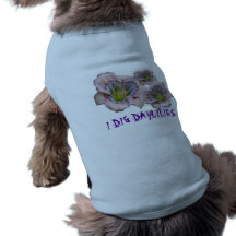 Dogs Dig Daylilies Too Dog Clothing