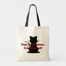 Dogs Have Owners...Cats Have Staff Bags