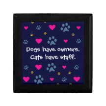 Dogs Have Owners-Cats Have Staff Trinket Box